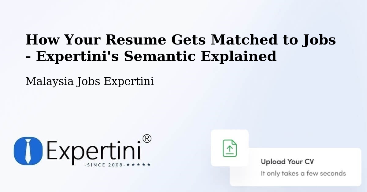How Your Resume Gets Matched to Jobs - Expertini's Semantic Explained - Malaysia Jobs Expertini